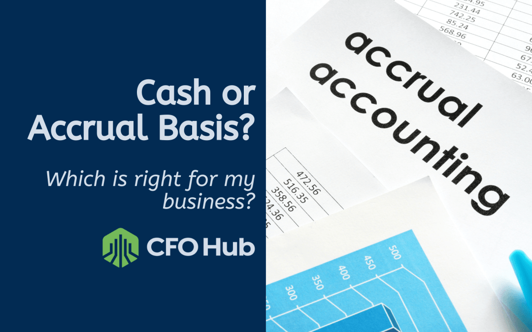 Cash Or Accrual Basis: Which is Right For My Business?