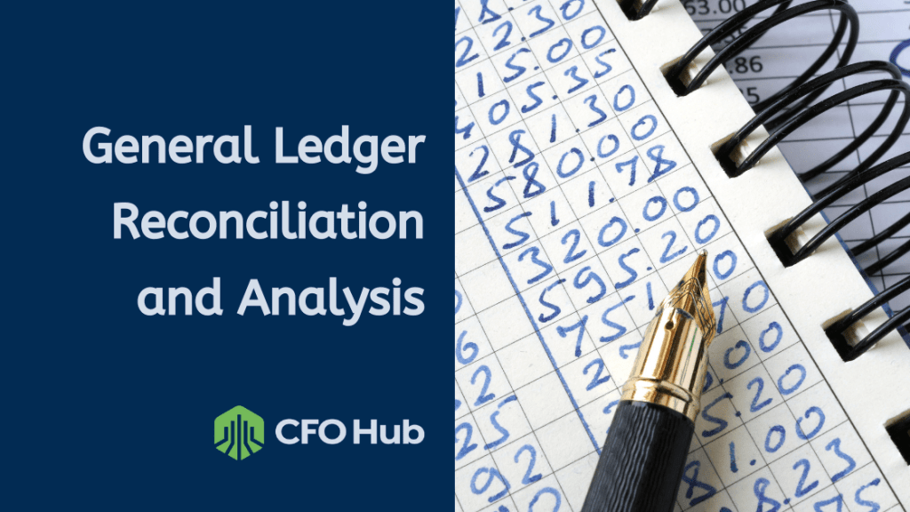 A pen rests on an open notebook filled with handwritten numbers. The background features a blue section with white text that reads "General Ledger Reconciliation and Analysis," and a logo for CRI CFO Hub.