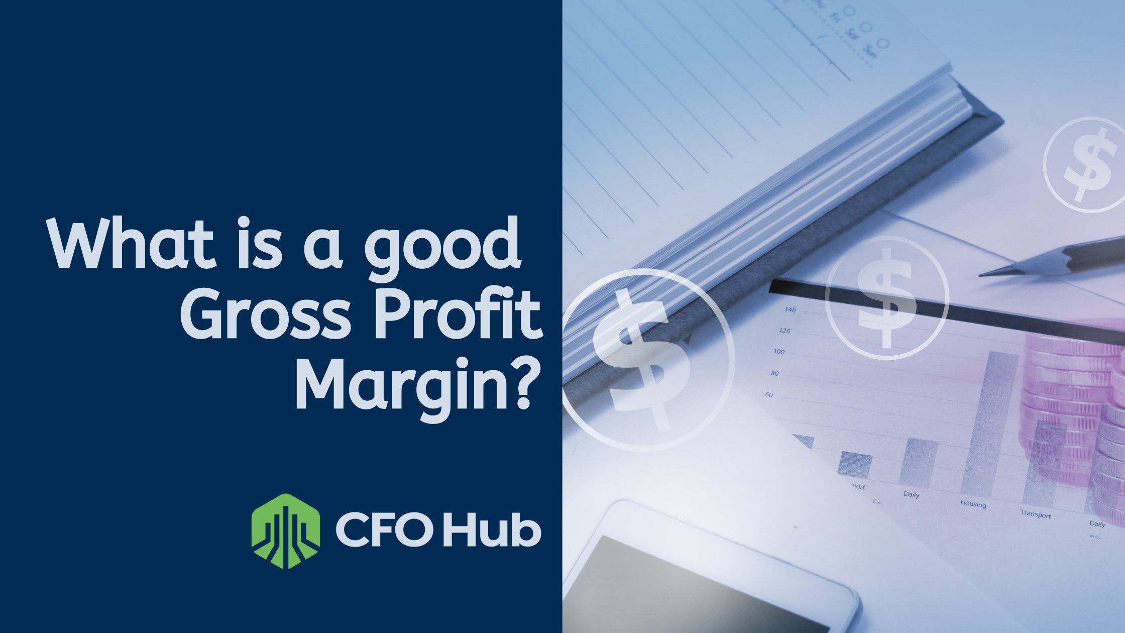 A graphic featuring the text “What is a good Gross Profit Margin?” on the left, above the CRI CFO Hub logo. The right side shows a pen, open notebook, a chart, and a phone, with overlay images of dollar symbols. A graphic featuring the text "What is a good Gross Profit Margin?" on the left, above the CRI CFO Hub logo. The right side shows a pen, open notebook, a chart, and a phone, with overlay images of dollar symbols.