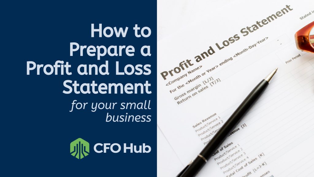 Instructional graphic titled “How to Prepare a Profit and Loss Statement for Your Small Business” by CRI CFO Hub. The image features a profit and loss statement form, a pen, and a pair of glasses on a white surface. Instructional graphic titled "How to Prepare a Profit and Loss Statement for Your Small Business" by CRI CFO Hub. The image features a profit and loss statement form, a pen, and a pair of glasses on a white surface.