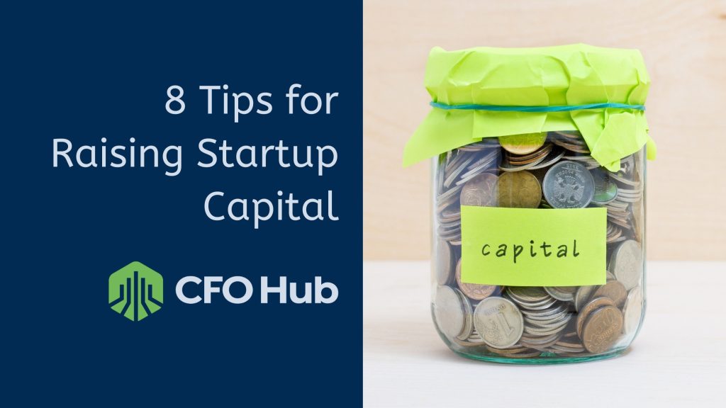 A graphic displays the text “8 Tips for Raising Startup Capital” on the left with a “CRI CFO Hub” logo below it. On the right is a glass jar filled with various coins and a green note labeled “capital”. The jar is sealed with a green wrapping. A graphic displays the text "8 Tips for Raising Startup Capital" on the left with a "CRI CFO Hub" logo below it. On the right is a glass jar filled with various coins and a green note labeled "capital". The jar is sealed with a green wrapping.