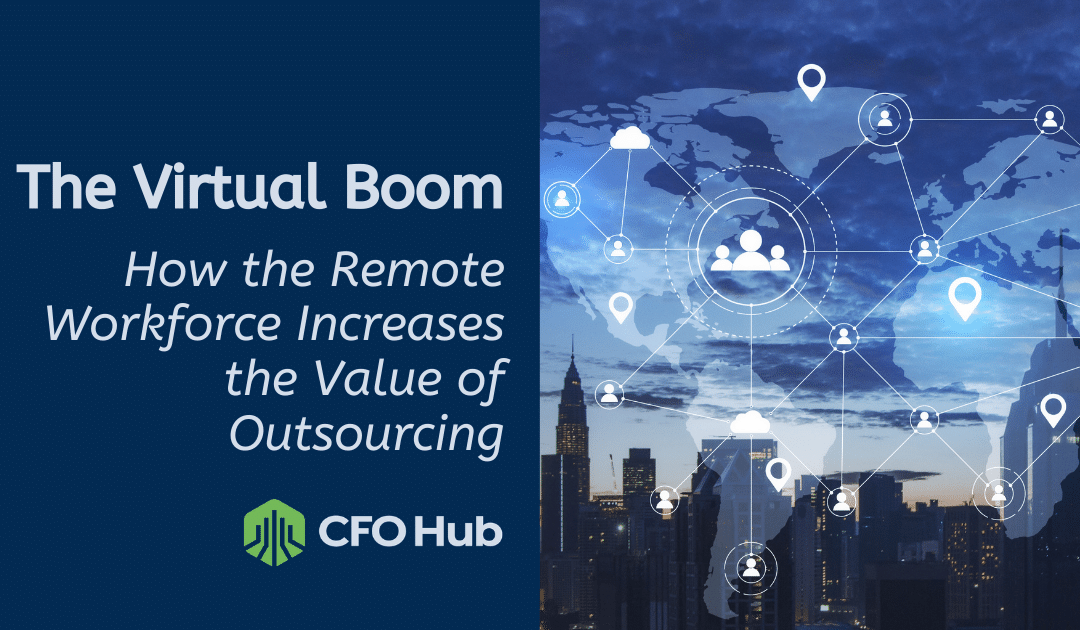 The Virtual Boom: How the Remote Workforce Increases the Value of Outsourcing