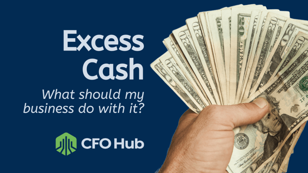 A hand holding a large stack of U.S. dollar bills. The text on the image reads "Excess Cash - What should my business strategy be?" Below the text is the logo and name "CRI CFO Hub." The background is solid blue.
