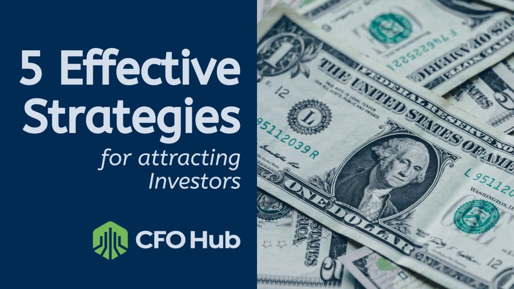 Image with a blue background on the left and a close-up of U.S. dollar bills on the right. The blue side reads, "5 Effective Strategies for Attracting Investors" and "CRI CFO Hub" with a green logo. The dollar bills feature various denominations and an image of George Washington.