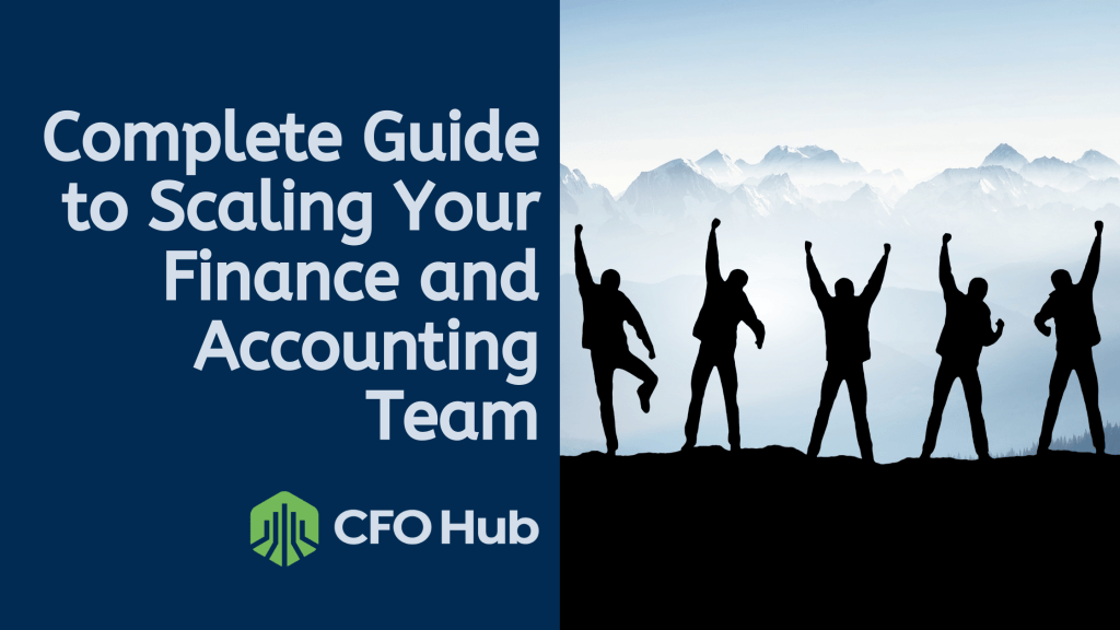 Graphic displaying the text "Complete Guide to Scaling Your Finance and Accounting Team" on a blue background. On the right, five silhouetted figures raise their arms triumphantly against a backdrop of mountains. The CRI CFO Hub logo is at the bottom left, emphasizing this essential Finance Guide.