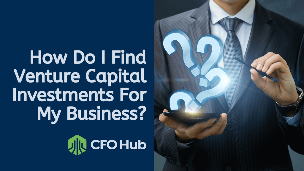 A business person holding a tablet with holographic question marks, next to the text “How Do I Find Venture Capital Investments For My Business?” The CRI CFO Hub logo is at the bottom left. The image discusses finding venture capital investments for businesses. A business person holding a tablet with holographic question marks, next to the text "How Do I Find Venture Capital Investments For My Business?" The CRI CFO Hub logo is at the bottom left. The image discusses finding venture capital investments for businesses.