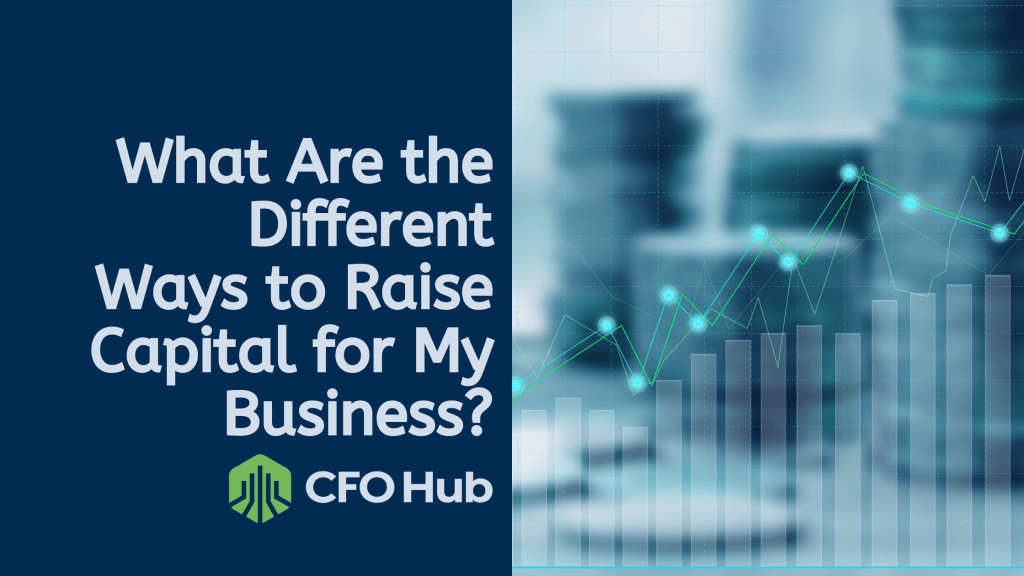 An image with a blurred background displays an upward graph and text that reads, “What Are the Different Ways to Raise Capital for My Business?” accompanied by the CRI CFO Hub logo at the bottom left. An image with a blurred background displays an upward graph and text that reads, "What Are the Different Ways to Raise Capital for My Business?" accompanied by the CRI CFO Hub logo at the bottom left.