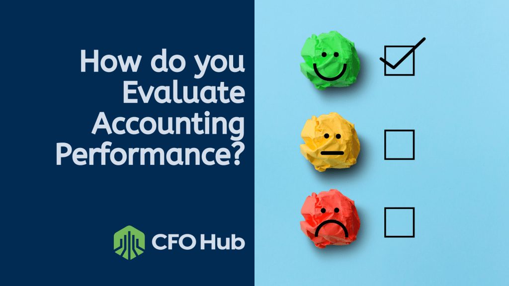 A graphic titled "How do you Evaluate Accounting Performance?" features three crumpled paper balls with faces: a green happy face, a yellow neutral face, and a red sad face. Checkboxes sit beside them. The CRI CFO Hub logo is at the bottom left.