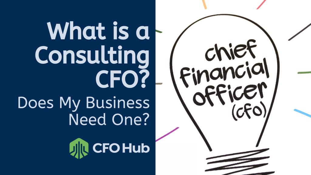 A graphic divided into two parts: the left side has a dark blue background with the text "What is a Consulting CFO? Does My Business Need One?" and the CRI CFO Hub logo at the bottom. The right side shows a light bulb illustration with "chief financial officer (CFO)" written inside it.
