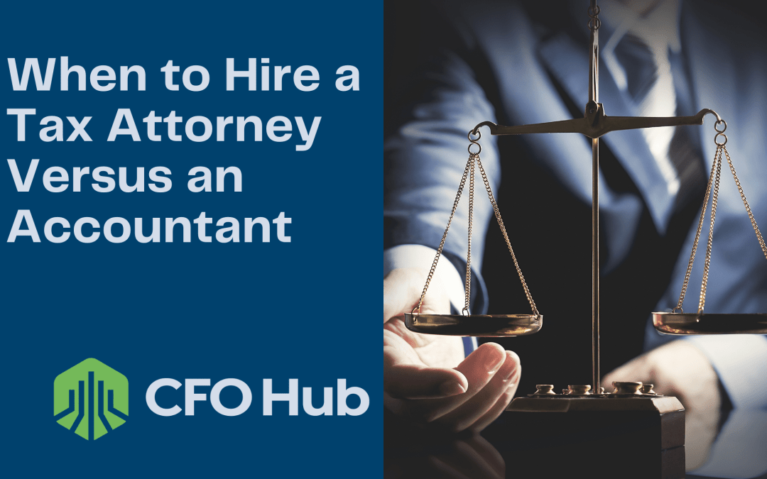 When to Hire a Tax Attorney Versus an Accountant?