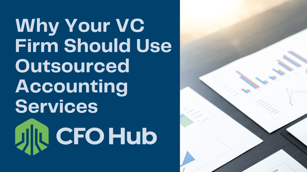 The image features the text "Why Your VC Firm Should Use Outsourced Accounting Services" and "CRI CFO Hub" on a blue background, alongside a green logo. To the right, printed financial charts and graphs are spread out on a table, emphasizing the importance of professional accounting services.