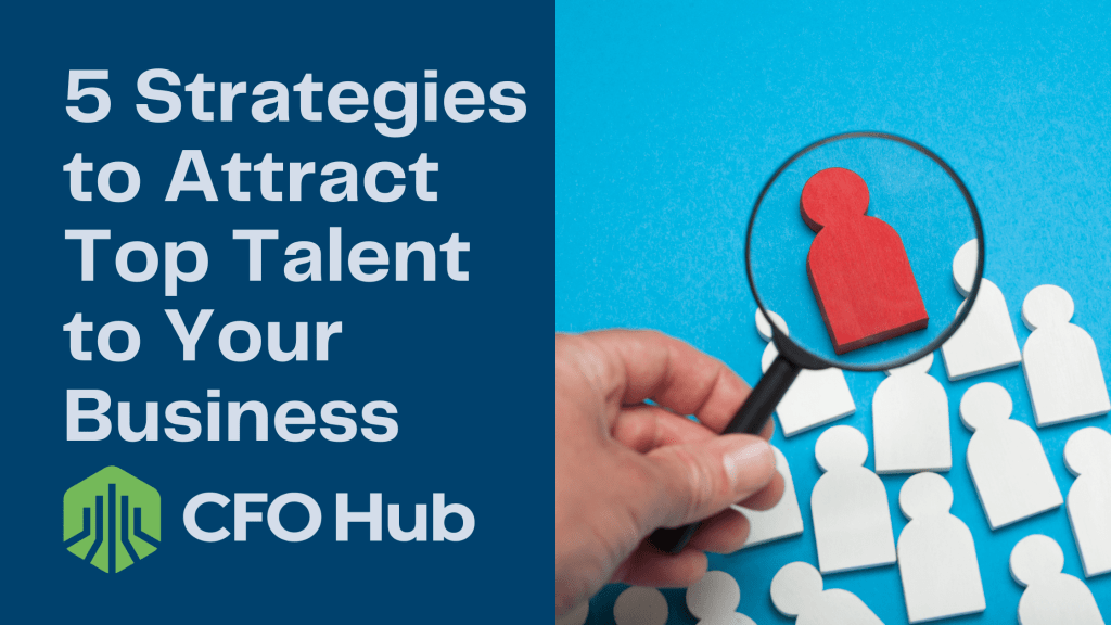 A hand holding a magnifying glass over a red human-shaped figure surrounded by white human-shaped figures. The text on the left reads, "5 Business Strategies to Attract Top Talent to Your Business" and the logo at the bottom says, "CRI CFO Hub.