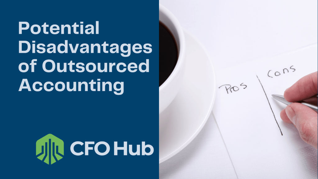 A hand holding a pen writes a "pros and cons" list on paper while a cup of coffee sits nearby. The text "Potential Disadvantages of Outsourced Accounting" and the CRI CFO Hub logo are displayed against a blue background, highlighting the complexities of outsourced accounting.