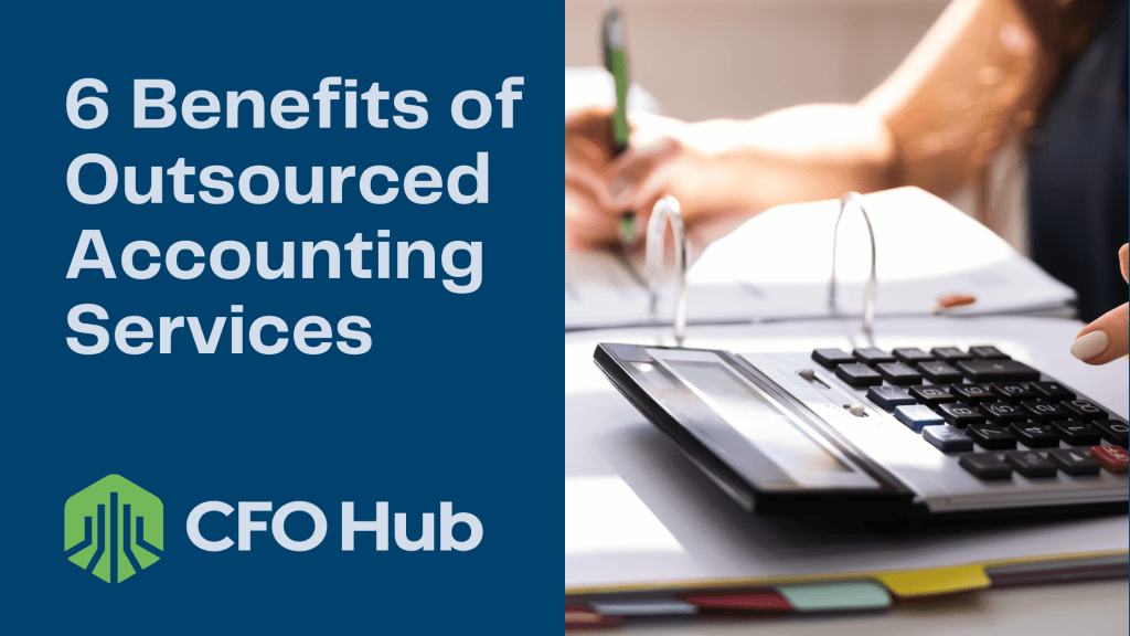 A person uses a calculator and writes in a notebook. The text "6 Benefits of Outsourced Accounting Services" and the logo and name "CRI CFO Hub" are displayed on a blue background, highlighting the advantages of outsourced accounting for your business.