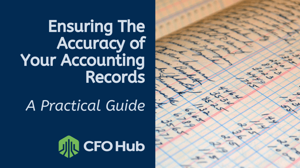 A graphic titled “Ensuring The Accuracy of Your Accounting Records – A Practical Guide” on the left with the CRI CFO Hub logo at the bottom, and an image of handwritten accounting records on the right. The meticulous entries are written on a ledger with neatly organized rows and columns. A graphic titled "Ensuring The Accuracy of Your Accounting Records - A Practical Guide" on the left with the CRI CFO Hub logo at the bottom, and an image of handwritten accounting records on the right. The meticulous entries are written on a ledger with neatly organized rows and columns.