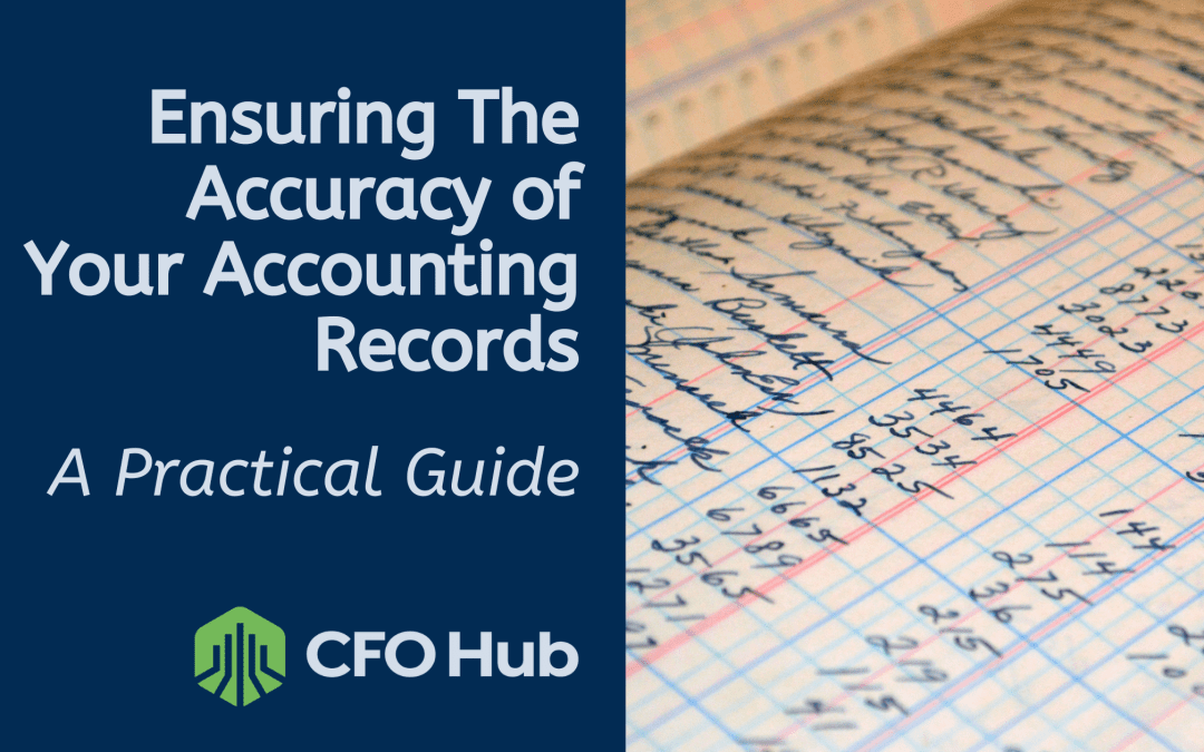Ensuring The Accuracy of Your Accounting Records: A Practical Guide