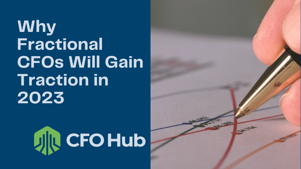 Image with a dark blue background, white text on the left reads, "Why Fractional CFOs Will Gain Traction in 2023," and below it, a green logo with "CRI CFO Hub." On the right, a close-up of a hand holding a pen, pointing at a graph with lines and numbers.