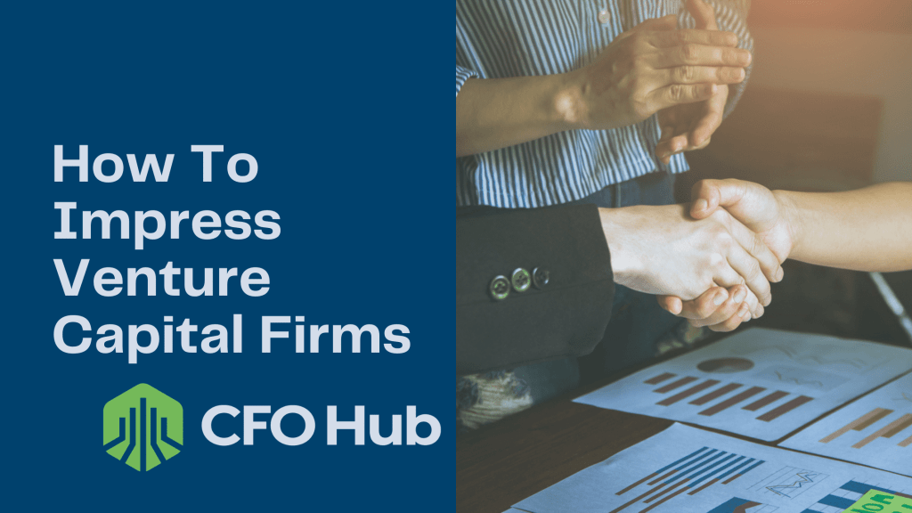 A business setting captures a handshake over financial charts, accompanied by the text "How To Impress Venture Capital Firms" beside the CRI CFO Hub logo. In the background, two individuals actively discuss and review documents.