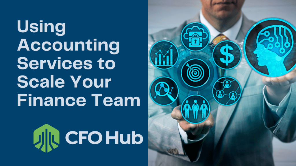 A person in a suit holding out their hands, overlaid with digital icons representing financial services and technology. The text reads, "Using Accounting Services to Scale Your Finance Team." The bottom left corner shows the CRI CFO Hub logo.