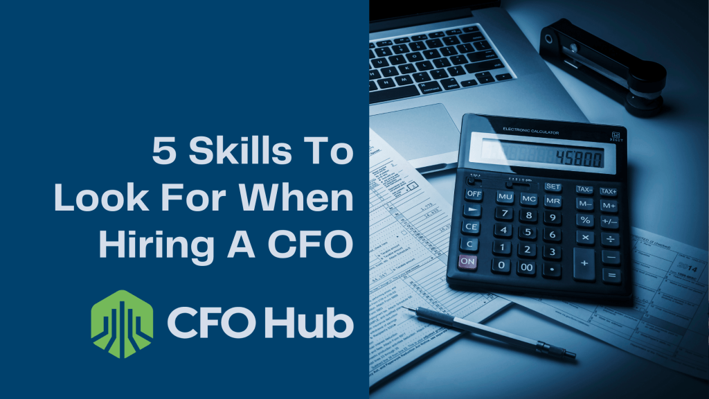 An image featuring a laptop, calculator, documents, a pen, and a stapler on a desk. Text on the left says, "5 Skills To Look For When Hiring a CFO," with the CRI CFO Hub logo below. The image emphasizes financial tools and Chief Financial Officer skills necessary for the position.