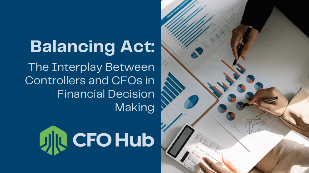 A top view of two individuals analyzing financial reports with charts and graphs. The text reads, "Balancing Act: The Interplay Between Controllers and CFOs in Financial Decision Making." The CRI CFO Hub logo is at the bottom left corner. One person holds a pen; a calculator is nearby.