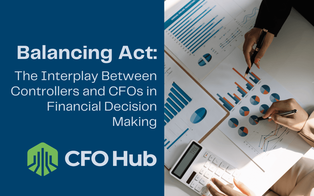 Balancing Act: The Interplay Between Controllers and CFOs in Financial Decision Making