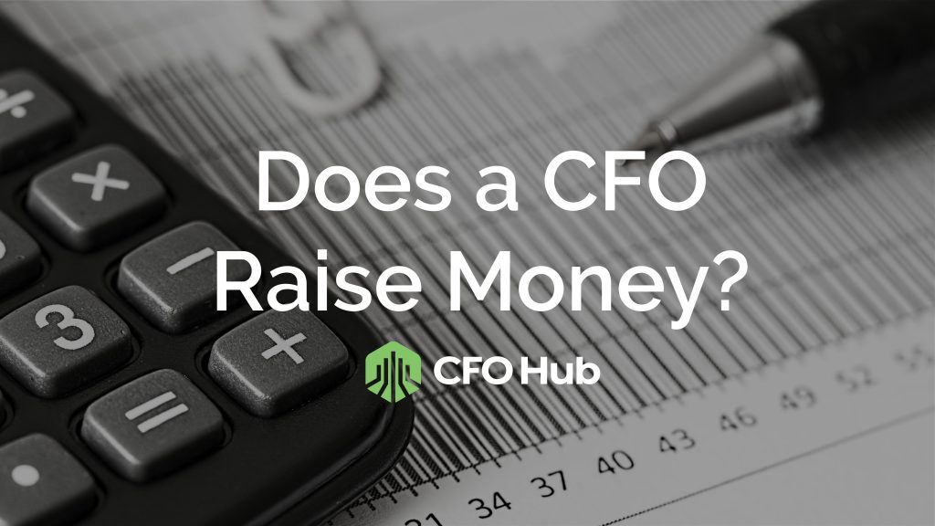 A black and white image features a close-up of a calculator and a pen resting on a financial document. The text "Does a CFO Raise Money?" is prominently displayed in the center. The bottom of the image includes the logo and name "CRI CFO Hub.