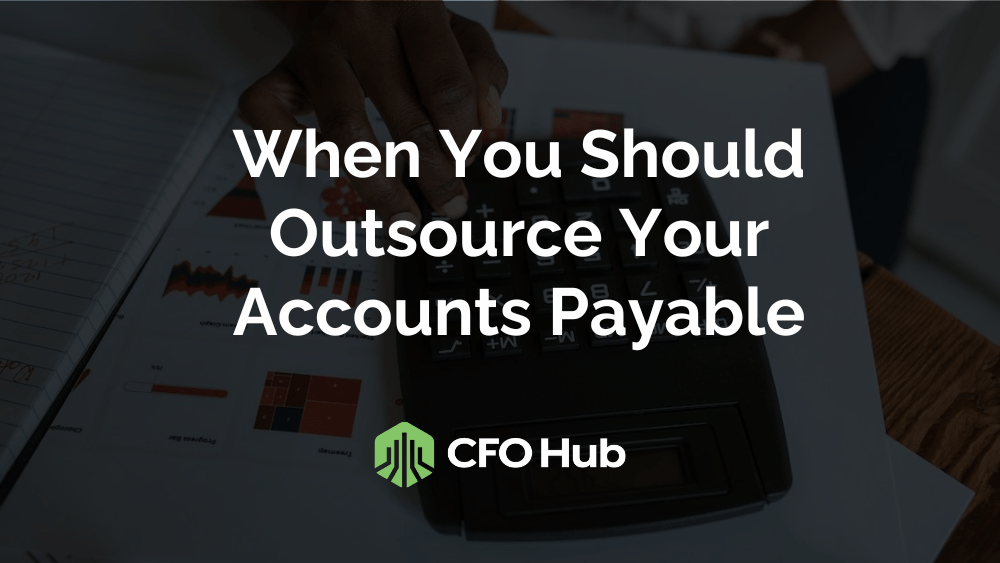 A person using a calculator with financial charts on the desk, overlaid with the text “When You Should Outsource Accounts Payable” and a green logo reading “CRI CFO Hub” at the bottom. A person using a calculator with financial charts on the desk, overlaid with the text "When You Should Outsource Accounts Payable" and a green logo reading "CRI CFO Hub" at the bottom.