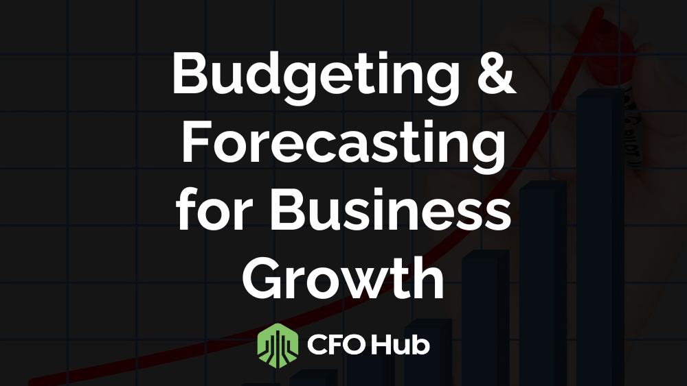 Budgeting & Forecasting for Business Growth