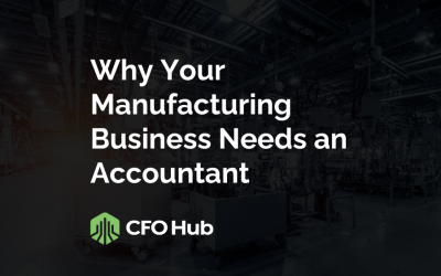 Why Your Manufacturing Business Needs an Accountant