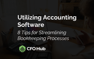 Utilizing Accounting Software: 8 Tips for Streamlining Bookkeeping Processes