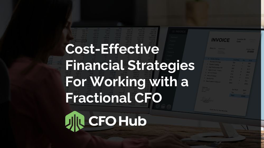 Cost-Effective Financial Strategies For Working with a Fractional CFO