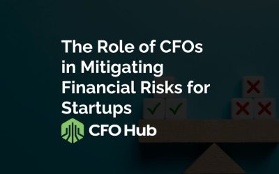The Role of CFOs in Mitigating Financial Risks for Startups