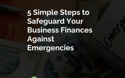5 Simple Steps to Safeguard Your Business Finances Against Emergencies