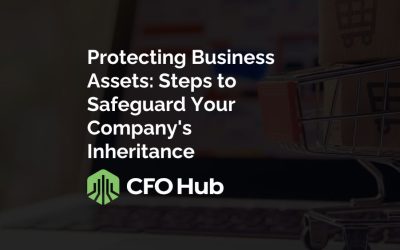 Protecting Business Assets: Steps to Safeguard Your Company’s Inheritance