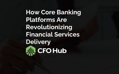 How Core Banking Platforms Are Revolutionizing Financial Services Delivery
