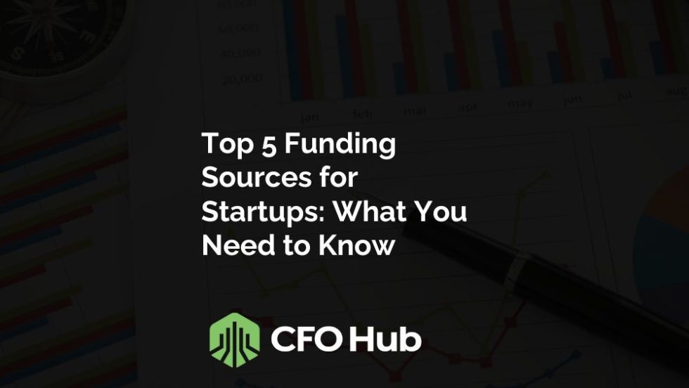 Top 5 Funding Sources for Startups: What You Need to Know | CRI CFO Hub