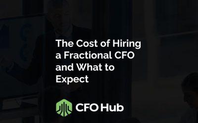 The Cost of Hiring a Fractional CFO and What to Expect