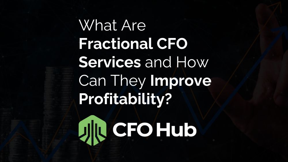 What Are Fractional Cfo Services And How Can They Improve Profitability What Are Fractional Cfo Services And How Can They Improve Profitability