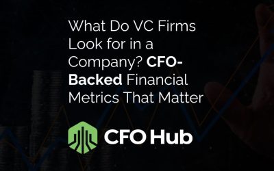 What Do VC Firms Look for in a Company? CFO-Backed Financial Metrics That Matter