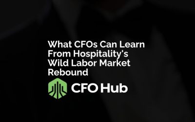 What CFOs Can Learn From Hospitality’s Wild Labor Market Rebound