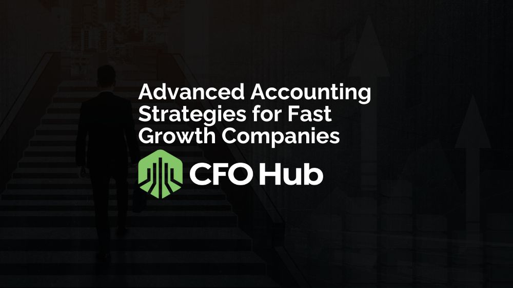 Advanced Accounting Strategies for Fast Growth Companies