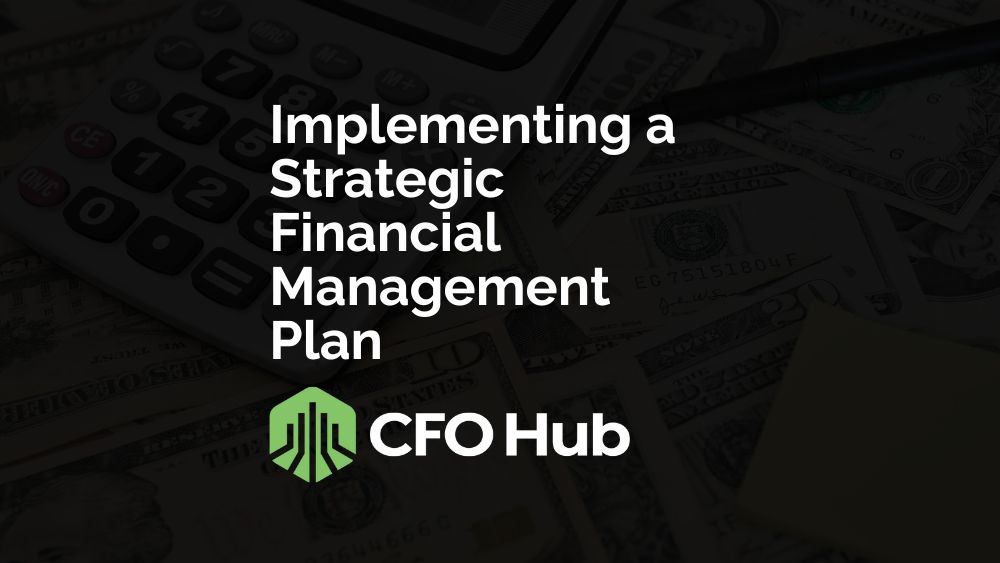Implementing A Strategic Financial Management Plan Implementing A Strategic Financial Management Plan